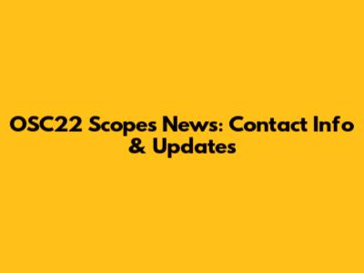 OSC22 Scopes News: Contact Info & Updates