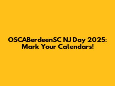 OSCABerdeenSC NJ Day 2025: Mark Your Calendars!