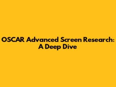 OSCAR Advanced Screen Research: A Deep Dive