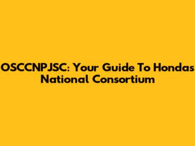 OSCCNPJSC: Your Guide To Honda's National Consortium