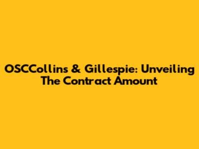 OSCCollins & Gillespie: Unveiling The Contract Amount