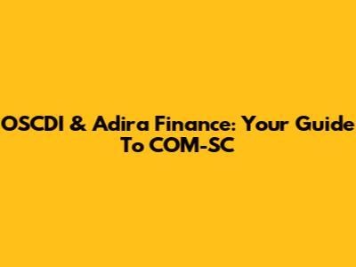 OSCDI & Adira Finance: Your Guide To COM-SC