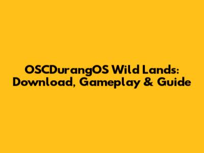 OSCDurangOS Wild Lands: Download, Gameplay & Guide