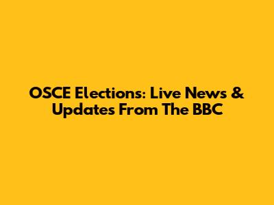 OSCE Elections: Live News & Updates From The BBC
