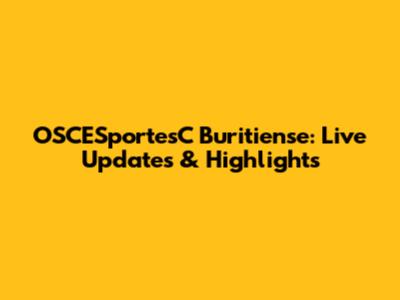 OSCESportesC Buritiense: Live Updates & Highlights