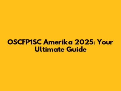 OSCFP1SC Amerika 2025: Your Ultimate Guide