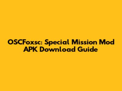 OSCFoxsc: Special Mission Mod APK Download Guide