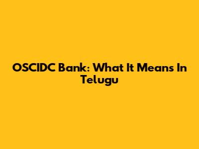 OSCIDC Bank: What It Means In Telugu