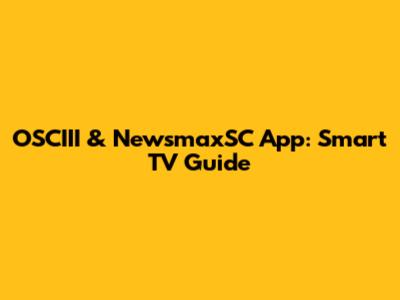 OSCIII & NewsmaxSC App: Smart TV Guide