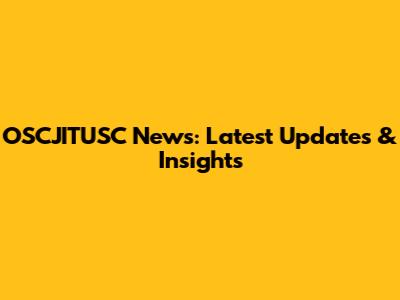 OSCJITUSC News: Latest Updates & Insights