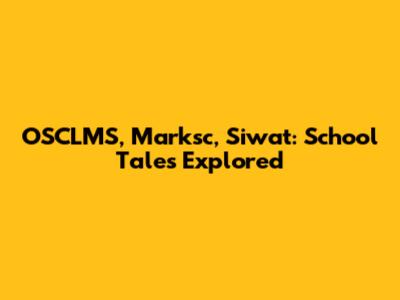 OSCLMS, Marksc, Siwat: School Tales Explored