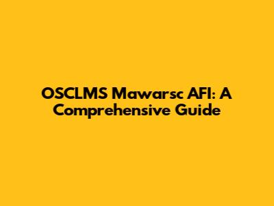 OSCLMS Mawarsc AFI: A Comprehensive Guide