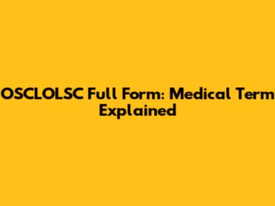 OSCLOLSC Full Form: Medical Term Explained