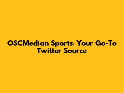 OSCMedian Sports: Your Go-To Twitter Source
