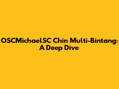 OSCMichaelSC Chin Multi-Bintang: A Deep Dive