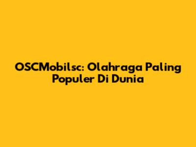 OSCMobilsc: Olahraga Paling Populer Di Dunia