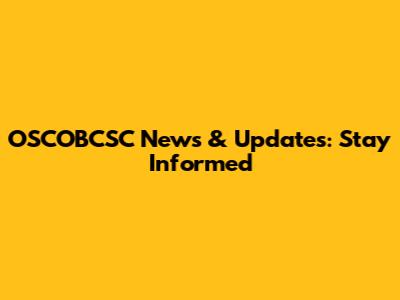 OSCOBCSC News & Updates: Stay Informed