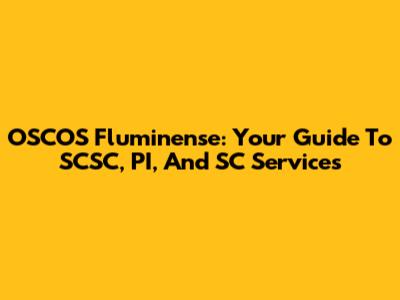 OSCOS Fluminense: Your Guide To SCSC, PI, And SC Services