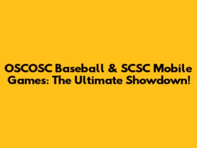 OSCOSC Baseball & SCSC Mobile Games: The Ultimate Showdown!