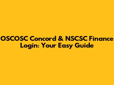 OSCOSC Concord & NSCSC Finance Login: Your Easy Guide