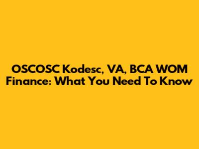OSCOSC Kodesc, VA, BCA WOM Finance: What You Need To Know