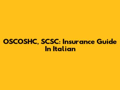 OSCOSHC, SCSC: Insurance Guide In Italian