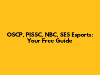 OSCP, PISSC, NBC, SES Esports: Your Free Guide