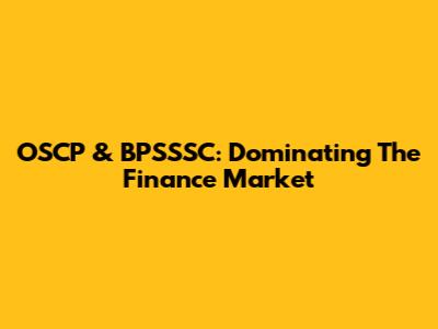 OSCP & BPSSSC: Dominating The Finance Market