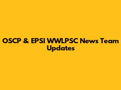 OSCP & EPSI WWLPSC News Team Updates