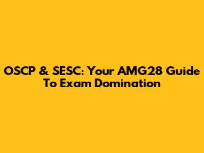 OSCP & SESC: Your AMG28 Guide To Exam Domination