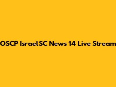 OSCP IsraelSC News 14 Live Stream