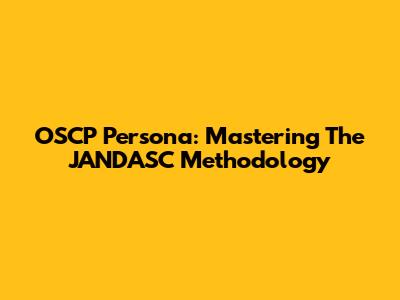 OSCP Persona: Mastering The JANDASC Methodology