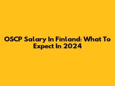 OSCP Salary In Finland: What To Expect In 2024