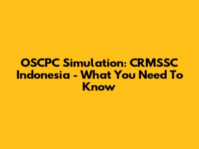 OSCPC Simulation: CRMSSC Indonesia - What You Need To Know