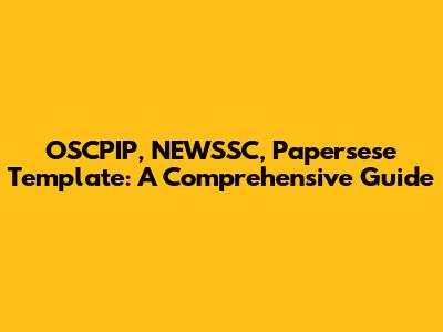 OSCPIP, NEWSSC, Papersese Template: A Comprehensive Guide