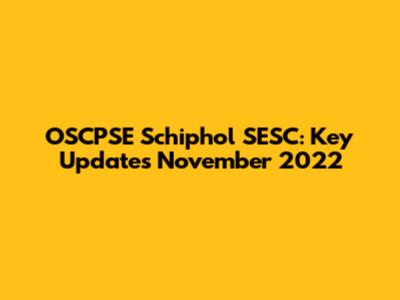 OSCPSE Schiphol SESC: Key Updates November 2022
