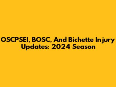 OSCPSEI, BOSC, And Bichette Injury Updates: 2024 Season