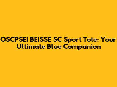 OSCPSEI BEISSE SC Sport Tote: Your Ultimate Blue Companion
