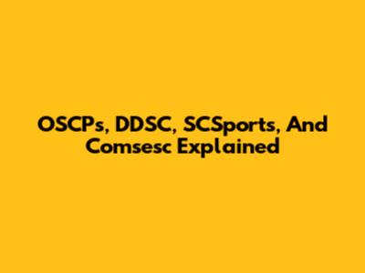 OSCPs, DDSC, SCSports, And Comsesc Explained