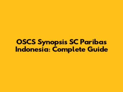 OSCS Synopsis SC Paribas Indonesia: Complete Guide