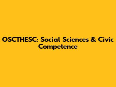 OSCTHESC: Social Sciences & Civic Competence