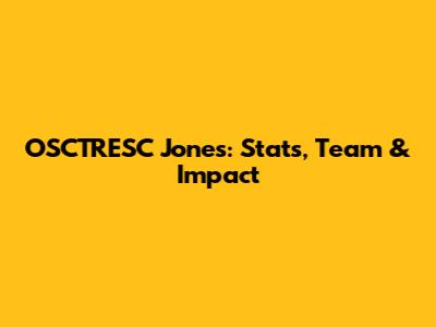 OSCTRESC Jones: Stats, Team & Impact
