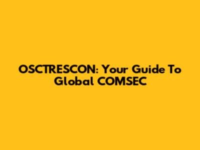 OSCTRESCON: Your Guide To Global COMSEC
