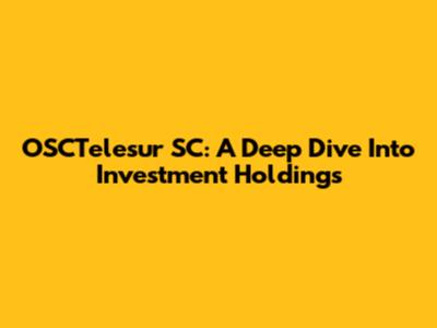 OSCTelesur SC: A Deep Dive Into Investment Holdings
