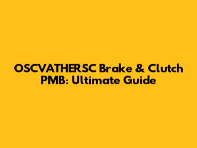 OSCVATHERSC Brake & Clutch PMB: Ultimate Guide