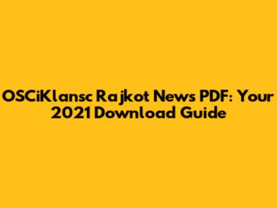 OSCiKlansc Rajkot News PDF: Your 2021 Download Guide