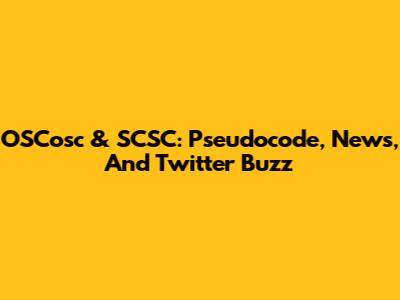 OSCosc & SCSC: Pseudocode, News, And Twitter Buzz
