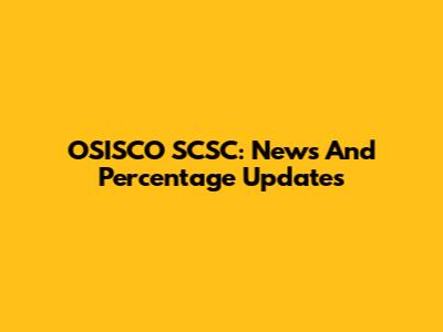 OSISCO SCSC: News And Percentage Updates
