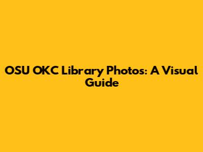 OSU OKC Library Photos: A Visual Guide