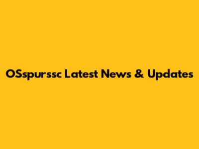 OSspurssc Latest News & Updates
